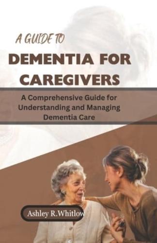 A Guide to Dementia for Caregivers