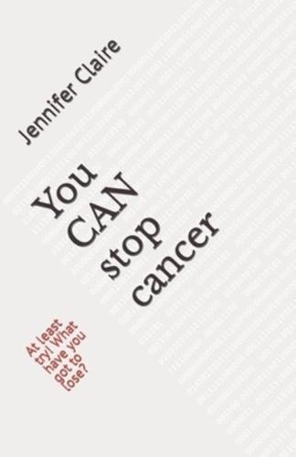 You CAN Stop Cancer