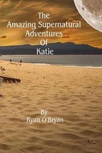 The Amazing Supernatural Adventure Of Katie