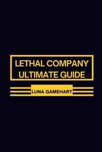 Lethal Company Ultimate Guide