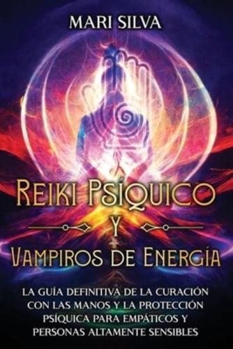 Reiki Psíquico Y Vampiros De Energía