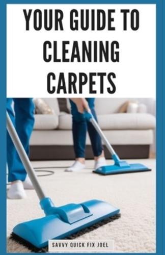 Your Guide to Cleaning Carpets