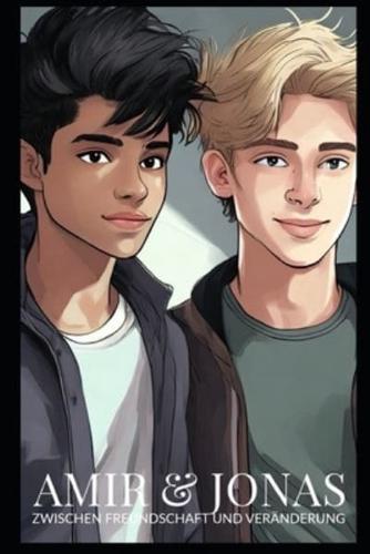 Amir Und Jonas Zwischen Freundschaft Und Veränderung