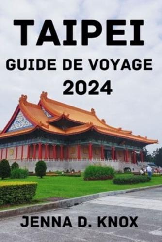 Taipei Guide De Voyage 2024