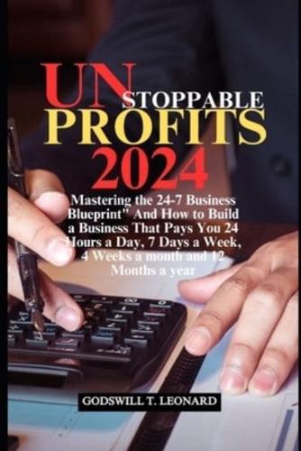 Unstoppable Profits 2024
