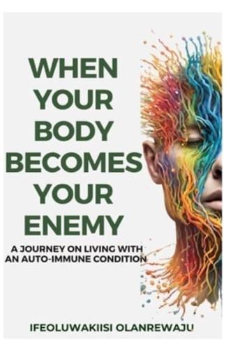 When Your Body Becomes Your Enemy