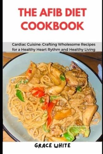 The Afib Diet Cookbook