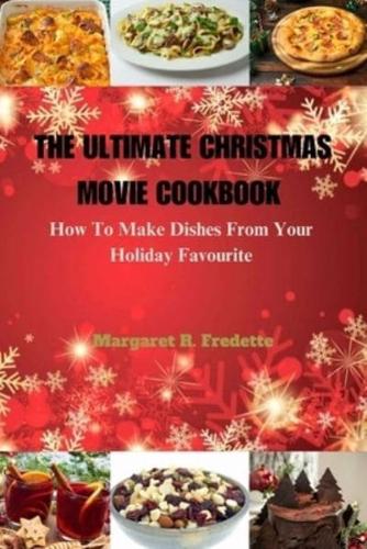 The Ultimate Christmas Movie Cookbook
