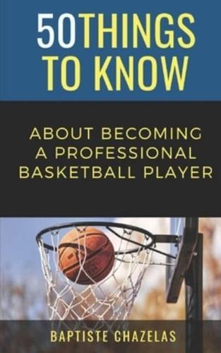 50 Things to Know About Becoming a Professional Basketball Player