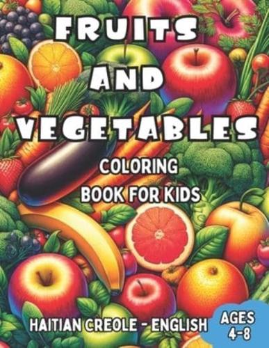 Haitian Creole - English Fruits and Vegetables Coloring Book for Kids Ages 4-8