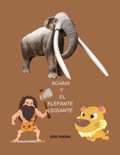 Acham Y El Elefante Gigante