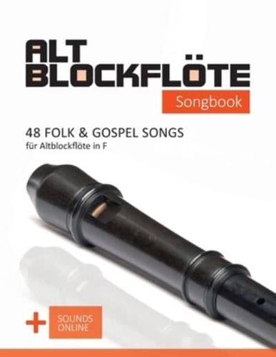 Altblockflöte Songbook - 48 Folk & Gospel Songs Für Altblockflöte in F