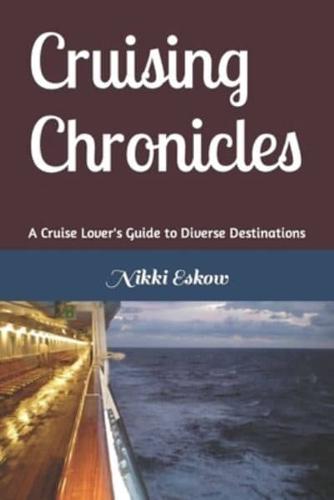 Cruising Chronicles - A Cruise Lover's Guide to Diverse Destinations