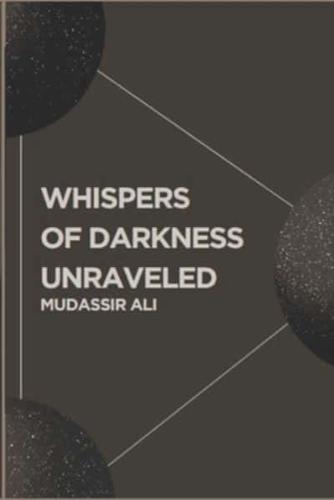 Whispers Of Darkness Unraveled