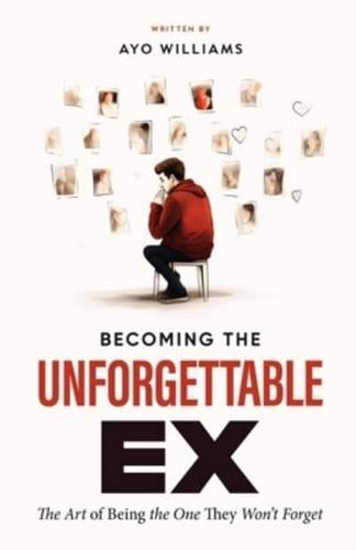 Becoming The Unforgettable Ex