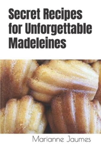 Secret Recipes for Unforgettable Madeleines