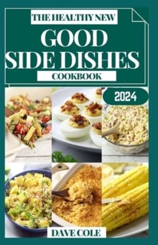 The Healthy New Good Side Dishes Cookbook