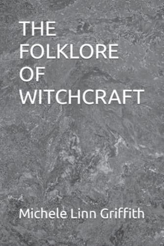 The Folklore of Witchcraft