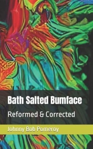 Bath Salted Bumface