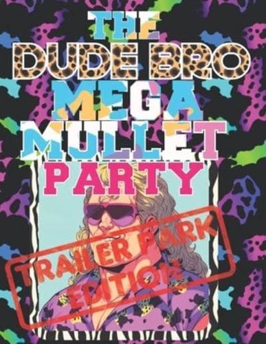 The Dude Bro Mega Mullet Party