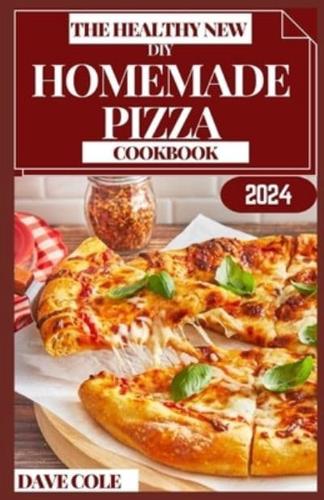 The Healthy New DIY Homemade Pizza Cookbook