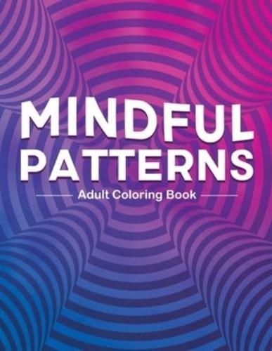 Mindful Hypnotic Patterns Coloring Book for Adults