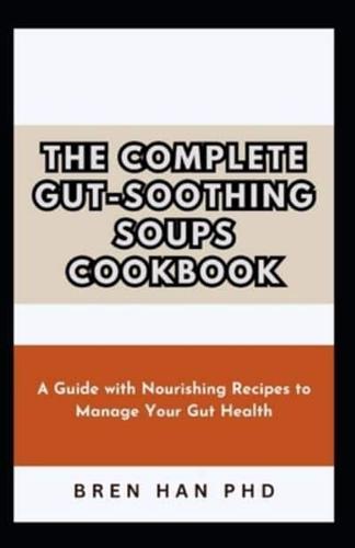 The Complete Gut-Soothing Soups Cookbook