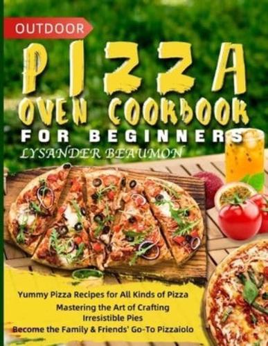 Outdoor Pizza Oven Cookbook for Beginners