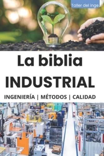 La Biblia Industrial - Ingeniería, Metodologías Y Calidad