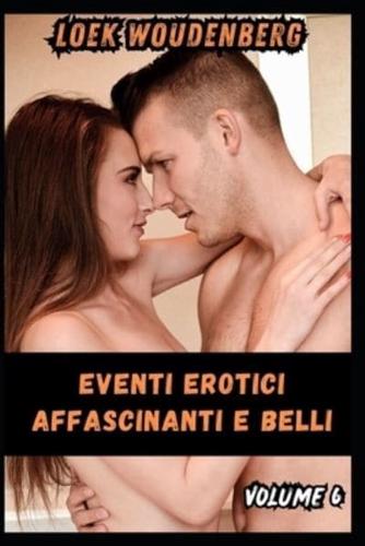 Eventi Erotici Affascinanti E Belli - Volume 6