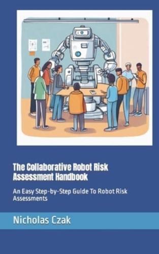 The Collaborative Robot Risk Assessment Handbook