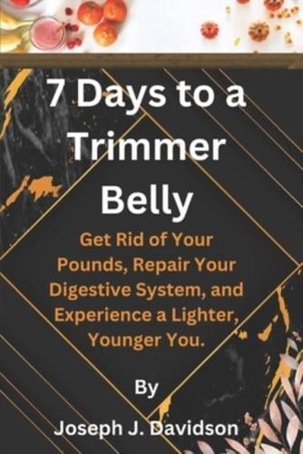 7 Days to a Trimmer Belly