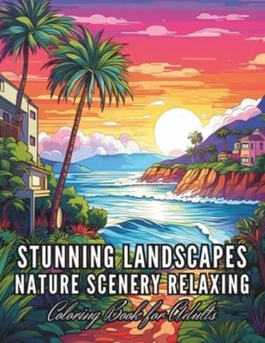 Stunning Landscapes Nature Scenery Relaxing Coloring Book for Adults