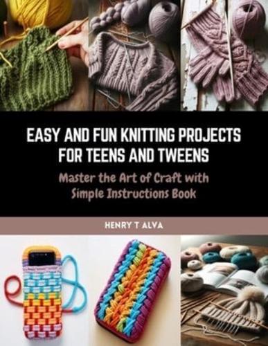 Easy and Fun Knitting Projects for Teens and Tweens