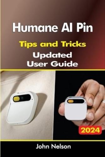 Humane AI Pin Tips and Tricks Updated User Guide