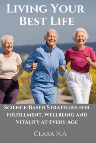 Science-Based Strategies for Fulfillment, Wellbeing and Vitality at Every Age.