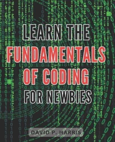 Learn the Fundamentals of Coding for Newbies 2024