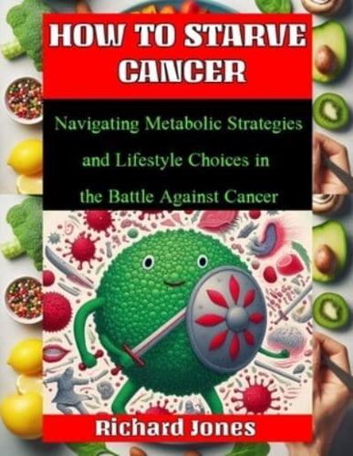 How To Starve Cancer Book