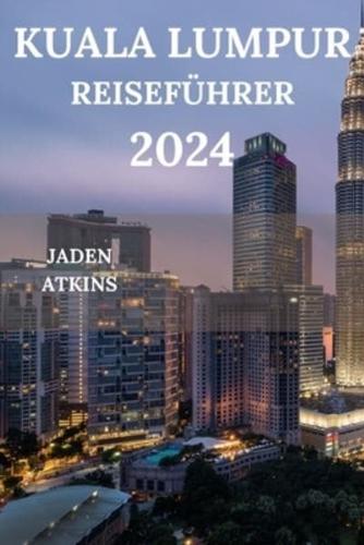 Kuala Lumpur Reiseführer 2024
