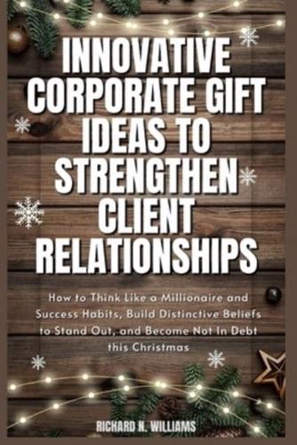 Innovative Corporate Gift Ideas to Strengthen Client Relationships