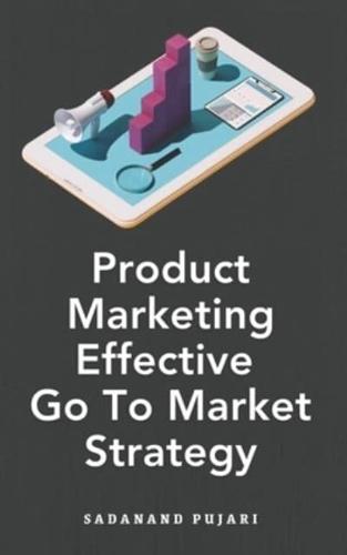 Product Marketing Effective Go To Market Strategy