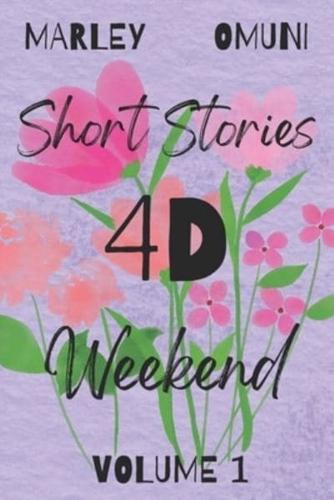 Short Stories 4D Weekend VOLUME I