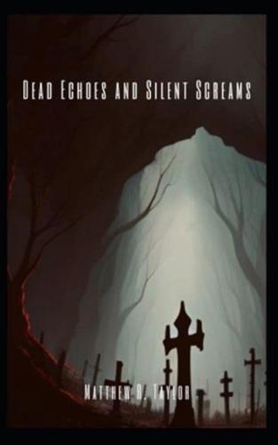 Dead Echoes and Silent Screams