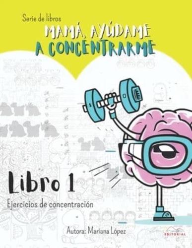 Mamá, Ayúdame a Concentrarme Libro 1