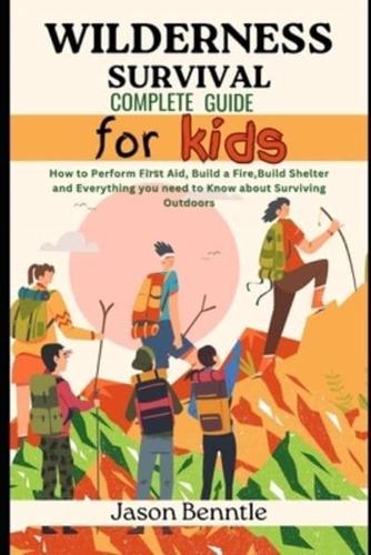 Wilderness Survival Complete Guide for Kids