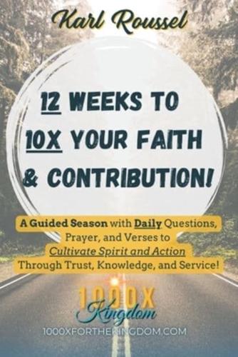 12 Weeks to 10X Your Faith & Contribution!