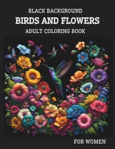 Black Background Birds And Flowers Adult Coloring Book for Women