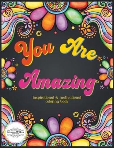 You Are Amazing Motivational and Inspirational Coloring Book