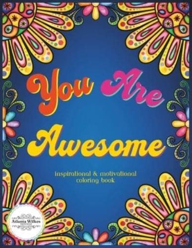 You Are Awesome Motivational and Inspirational Coloring Book