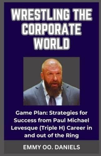 Wrestling the Corporate World
